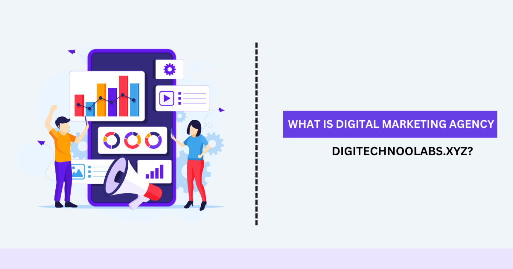 what is digital marketing agency digitechnoolabs.xyz